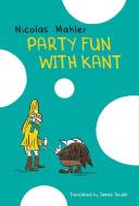 Party Fun with Kant di Nicolas Mahler edito da University of Chicago Pr.