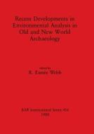 Recent Developments In Environmental Analysis In Old And New World Archaeology edito da BAR Publishing