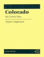 Colorado: Our Colorful State di Duane A. Smith, Kate Shuchter edito da UNIV PR OF COLORADO