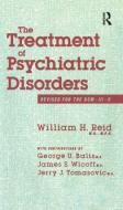 The Treatment Of Psychiatric Disorders di William H. Reid, George U. Balis, James S. Wicoff, Jerry J. Tomasovic edito da Taylor & Francis Ltd