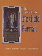 The Collectible Maxfield Parrish di William R. Holland edito da Schiffer Publishing Ltd
