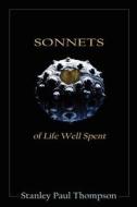Sonnets of Life Well Spent di Stanley Paul Thompson edito da Mercury Heartlink