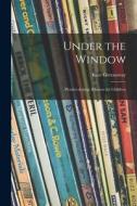 Under the Window; Pictures & Rhymes for Children di Kate Greenaway edito da LIGHTNING SOURCE INC