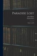 Paradise Lost: Books I and II di John Milton, Francis Storr edito da LIGHTNING SOURCE INC