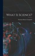 What is Science? di Norman Robert Campbell edito da LEGARE STREET PR