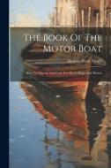 The Book Of The Motor Boat di Alpheus Hyatt Verrill edito da Creative Media Partners, LLC