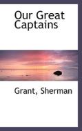 Our Great Captains di Grant Sherman edito da Bibliolife