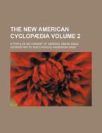 The New American Cyclopaedia Volume 2; A Popular Dictionary of General Knowledge di George Ripley edito da Rarebooksclub.com