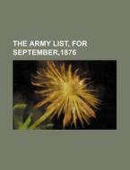 The Army List, for September,1876 di Books Group edito da Rarebooksclub.com
