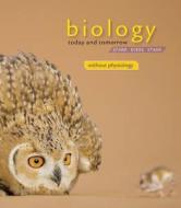 Biology Today And Tomorrow Without Physiology di Lisa Starr, Cecie Starr, Christine A. Evers edito da Cengage Learning, Inc