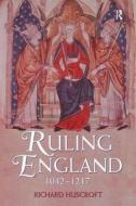 Ruling England, 1042-1217 di Richard Huscroft edito da Taylor & Francis Ltd