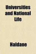 Universities And National Life di Haldane edito da General Books