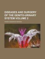 Diseases And Surgery Of The Genito-urinary System (volume 2) di Francis Sedgwick Watson edito da General Books Llc