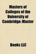 Masters Of Colleges Of The University Of di Books Llc edito da Books LLC
