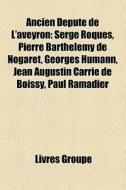 Ancien D Put De L'aveyron: Serge Roques di Livres Groupe edito da Books LLC, Wiki Series