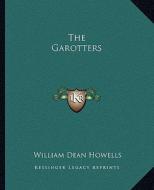 The Garotters di William Dean Howells edito da Kessinger Publishing