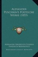 Alexander Puschkin's Poetische Werke (1855) di Aleksandr Sergeevich Pushkin edito da Kessinger Publishing