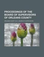 Proceedings of the Board of Supervisors of Orleans County di Orleans County Supervisors edito da Rarebooksclub.com