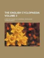 The English Cyclopaedia Volume 3; A New Dictionary of Universal Knowledge di Charles Knight edito da Rarebooksclub.com