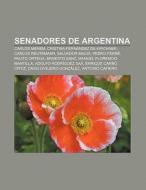 Senadores de Argentina di Fuente Wikipedia edito da Books LLC, Reference Series