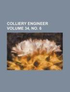 Colliery Engineer Volume 34, No. 6 di Books Group edito da Rarebooksclub.com