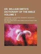 Dr. William Smith's Dictionary of the Bible Volume 3; Comprising Its Antiquities, Biography, Geography, and Natural History di William George Smith edito da Rarebooksclub.com