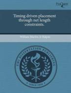 Timing Driven Placement Through Net Length Constraints. di William Martin Jr Halpin edito da Proquest, Umi Dissertation Publishing