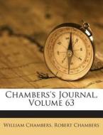 Chambers's Journal, Volume 63 di William Chambers, Robert Chambers edito da Nabu Press