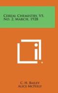 Cereal Chemistry, V5, No. 2, March, 1928 edito da Literary Licensing, LLC