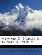 Memoirs of Napoleon Bonaparte, Volume 1... edito da Nabu Press