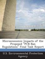 Microeconomic Impacts Of The Proposed Pcb Ban Regulations Final Task Report edito da Bibliogov