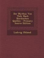 Der Mythus Von Thor Nach Nordischen Quellen di Ludwig Uhland edito da Nabu Press