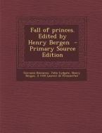 Fall of Princes. Edited by Henry Bergen di Giovanni Boccaccio, John Lydgate, Henry Bergen edito da Nabu Press