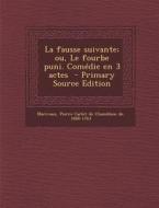 La Fausse Suivante; Ou, Le Fourbe Puni. Comedie En 3 Actes - Primary Source Edition edito da Nabu Press