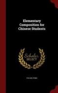 Elementary Composition For Chinese Students di Foo Sec Fong edito da Andesite Press
