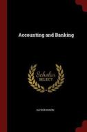 Accounting and Banking di Alfred Nixon edito da CHIZINE PUBN