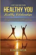 Healthy You, Healthy Relationships di Ifeoma Thompson edito da Lulu.com