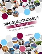 Macroeconomics in Modules di Paul Krugman, Robin Wells edito da WORTH PUBL INC