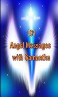101 Angel Messages di Samantha Scott edito da Lulu.com