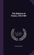 The Balance Of Power, 1715-1789 di Arthur Hassall edito da Palala Press