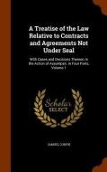 A Treatise Of The Law Relative To Contracts And Agreements Not Under Seal. With Cases And Decisions Thereon In The Action Of Assumpsit. In Four Parts  di Samuel Comyn edito da Arkose Press