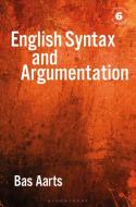 English Syntax and Argumentation di Bas Aarts edito da BLOOMSBURY ACADEMIC