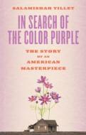 In Search of the Color Purple: The Story of an American Masterpiece di Salamishah Tillet edito da ABRAMS PR
