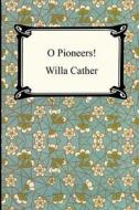 O Pioneers! di Willa Cather edito da Digireads.com