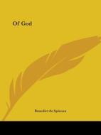 Of God di Benedict de Spinoza, Benedict De Spinoza edito da Kessinger Publishing