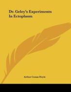 Dr. Geley's Experiments in Ectoplasm di Arthur Conan Doyle edito da Kessinger Publishing
