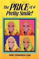 The Price of a Pretty Smile! di Cathi Clendennen Long edito da Xlibris