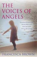 The Voices Of Angels di Francesca Brown edito da Hodder Headline Ireland