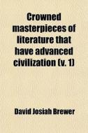 Crowned Masterpieces Of Literature That di David Josiah Brewer, Edward Archibald Allen edito da General Books