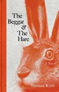 The Beggar & the Hare di Tuomas Kyro edito da ATRIA